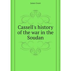 

Книга Cassell's history of the war in the Soudan. James Grant