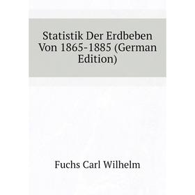 

Книга Statistik Der Erdbeben Von 1865-1885 (German Edition). Fuchs Carl Wilhelm