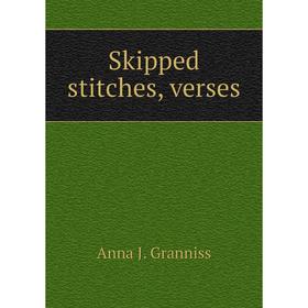 

Книга Skipped stitches, verses. Anna J. Granniss