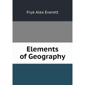 

Книга Elements of Geography. Frye Alex Everett