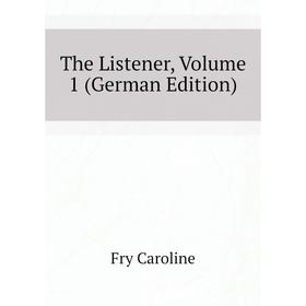 

Книга The Listener, Volume 1 (German Edition). Fry Caroline