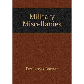 

Книга Military Miscellanies