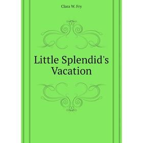 

Книга Little Splendid's Vacation
