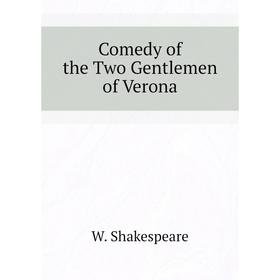 

Книга Comedy of the Two Gentlemen of Verona. W. Shakespeare