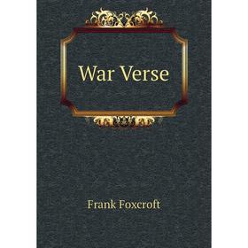 

Книга War Verse. Frank Foxcroft