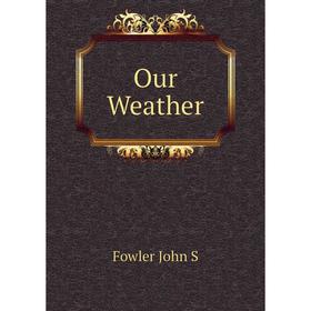 

Книга Our Weather