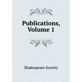 

Книга Publications, Volume 1. Shakespeare Society