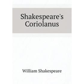 

Книга Shakespeare's Coriolanus. Уильям Шекспир