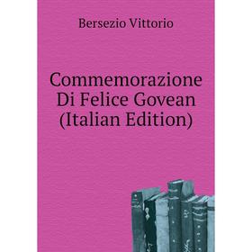 

Книга Commemorazione Di Felice Govean (Italian Edition). Bersezio Vittorio