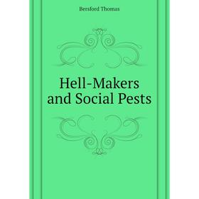 

Книга Hell-Makers and Social Pests. Bersford Thomas