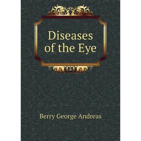 

Книга Diseases of the Eye. Berry George andreas