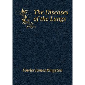 

Книга The Diseases of the Lungs. Fowler James Kingston