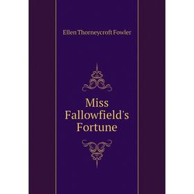 

Книга Miss Fallowfield's Fortune