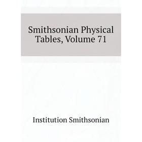 

Книга Smithsonian Physical Tables, Volume 71. Institution Smithsonian
