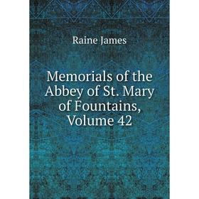 

Книга Memoria ls of the Abbey of St Mary of Fountains, Volume 42