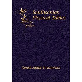 

Книга Smithsonian Physical Tables. Smithsonian Institution