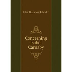 

Книга Concerning Isabel Carnaby. Fowler Ellen Thorneycroft