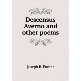 

Книга Descensus Averno and other poems. Joseph B. Fowler