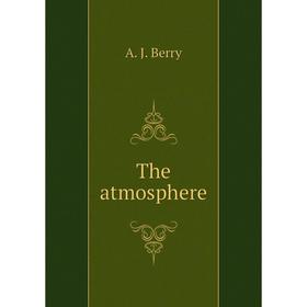

Книга The atmosphere. A. J. Berry