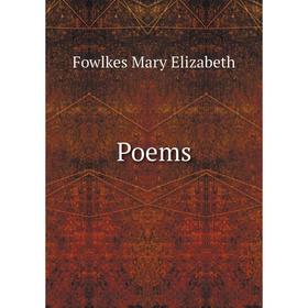 

Книга Poems. Fowlkes Mary Elizabeth