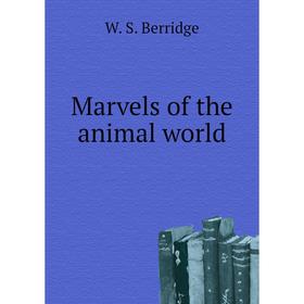 

Книга Marvels of the animal world