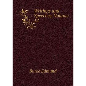 

Книга Writings and Speeches, Volume 12. Burke Edmund