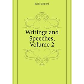 

Книга Writings and Speeches, Volume 2. Burke Edmund