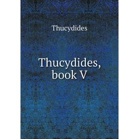 

Книга Thucydides, book V. Thucydides