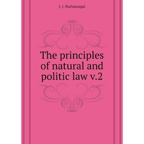 

Книга The principles of natural and politic law v. 2. J. J. Burlamaqui