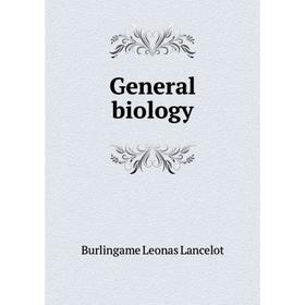 

Книга General biology. Burlingame Leonas Lancelot