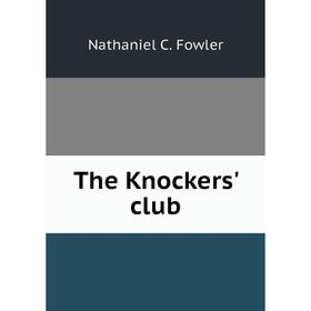 

Книга The Knockers' club. Nathaniel C. Fowler