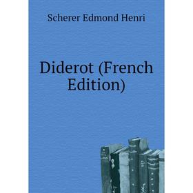 

Книга Diderot (French Edition). Scherer Edmond Henri