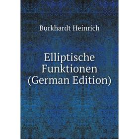 

Книга Elliptische Funktionen (German Edition). Burkhardt Heinrich