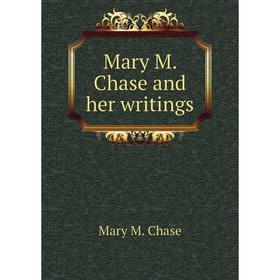 

Книга Mary M Chase and her writings