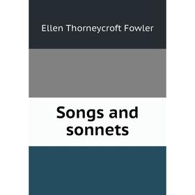 

Книга Songs and sonnets. Fowler Ellen Thorneycroft