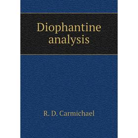 

Книга Diophantine analysis. R. D. Carmichael