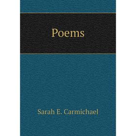 

Книга Poems. Sarah E. Carmichael