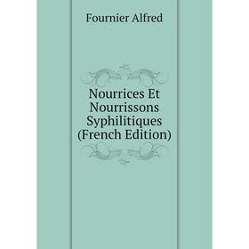 

Книга Nourrices Et Nourrissons Syphilitiques