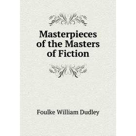 

Книга Masterpieces of the Masters of Fiction