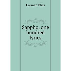 

Книга Sappho, one hundred lyrics. Carman Bliss