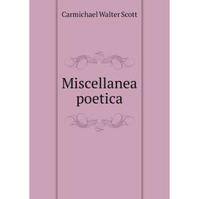 

Книга Miscellanea poetica