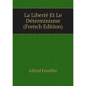 

Книга La Liberté Et Le Déterminisme