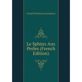 

Книга Le Sphinx Aux Perles