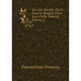 

Книга Les Lois Rurales De La France, Rangées Dans Leur Ordre Naturel, Volume 2