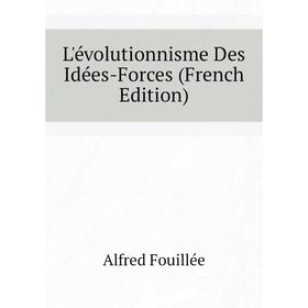 

Книга L'évolutionnisme Des Idées-Forces