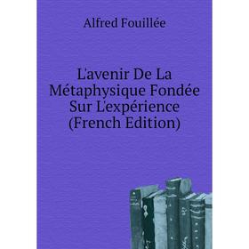 

Книга L'avenir De La Métaphysique Fondée Sur L'expérience