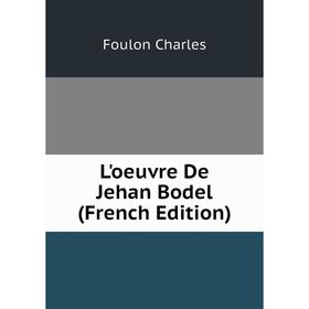 

Книга L'oeuvre De Jehan Bodel
