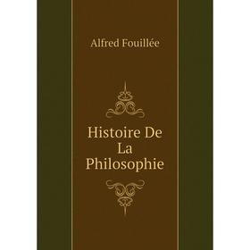 

Книга Histoire De La Philosophie. Fouillée Alfred