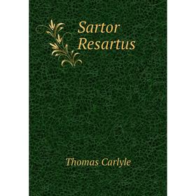 

Книга Sartor Resartus. Thomas Carlyle