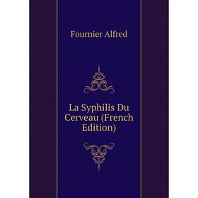 

Книга La Syphilis Du Cerveau